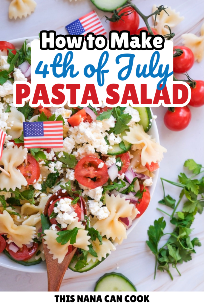 cold pasta salad for 4th of july made with farfalle pasta and fresh vegetables, easy summer side dish served chilled for bbq or picnic with patriotic american flag decorations, text overlay says how to make 4th of july pasta salad
