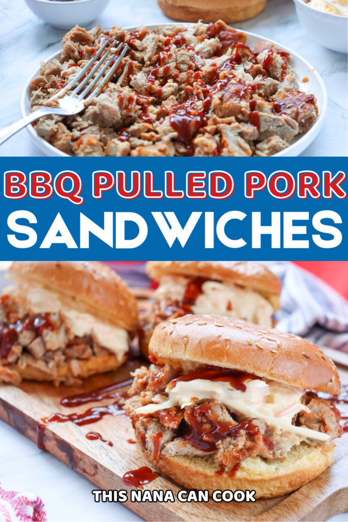 Collage image showing bbq pulled pork in two stages: at the top, shredded pork on a plate being pulled apart with a fork and drizzled with barbecue sauce; at the bottom, finished pulled pork sandwiches on sesame buns topped with creamy coleslaw and extra sauce, served on a wooden board. Bold overlay text across the center reads “BBQ PULLED PORK SANDWICHES,” with branding text “This Nana Can Cook” at the bottom.